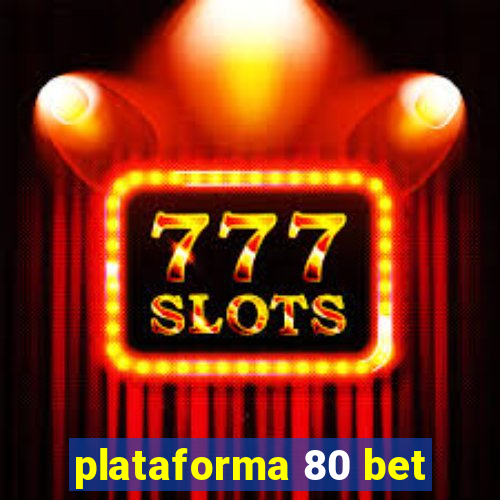 plataforma 80 bet