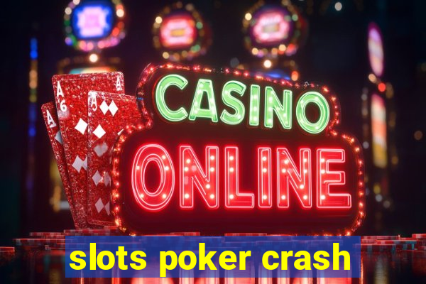 slots poker crash