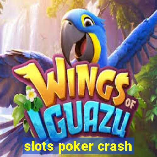 slots poker crash