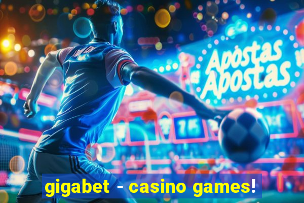 gigabet - casino games!