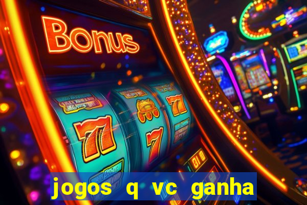 jogos q vc ganha dinheiro de verdade