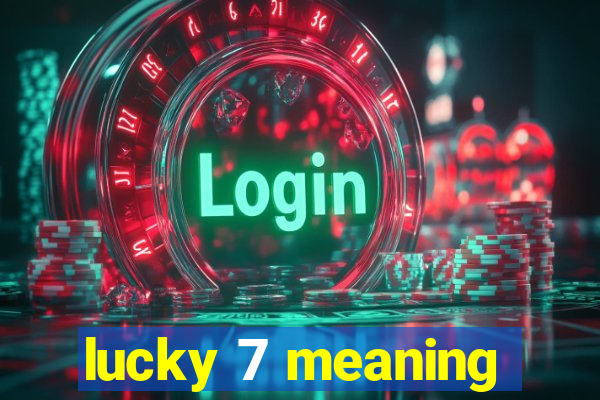 lucky 7 meaning