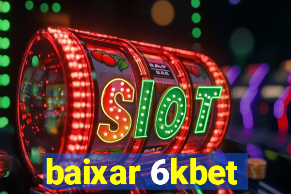 baixar 6kbet