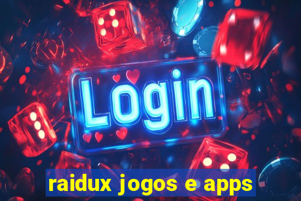 raidux jogos e apps