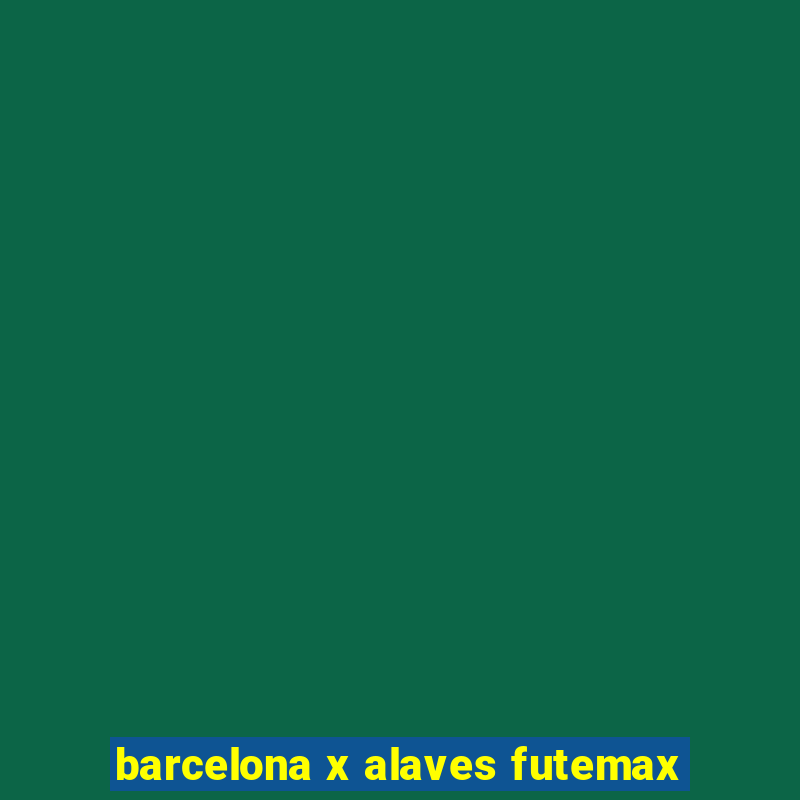 barcelona x alaves futemax