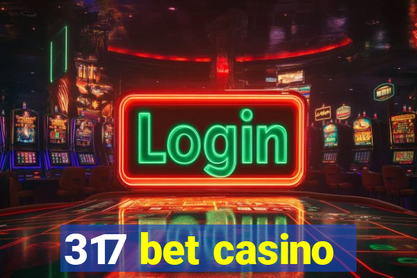 317 bet casino