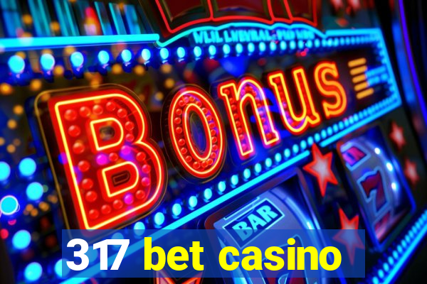 317 bet casino