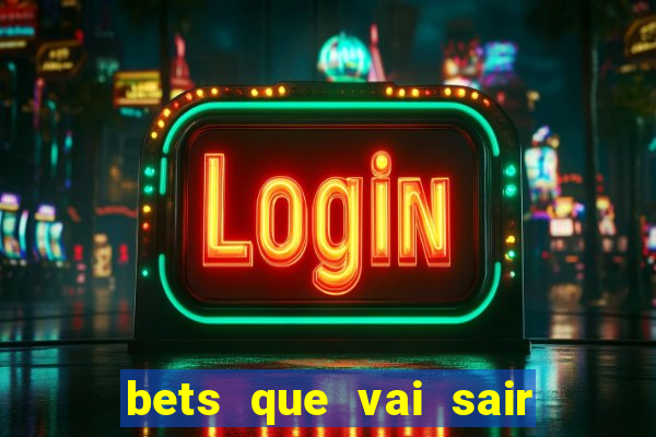 bets que vai sair do ar