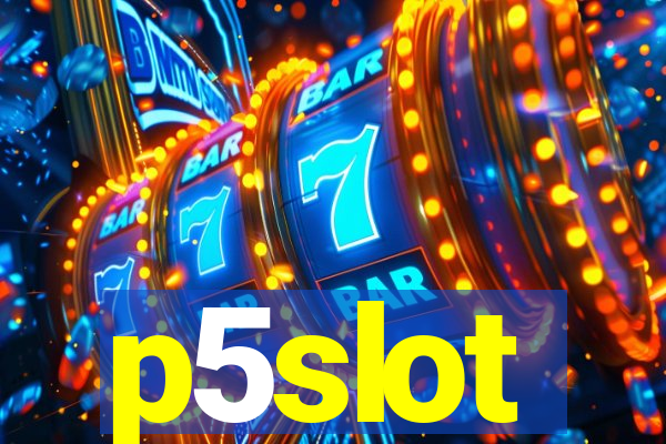 p5slot