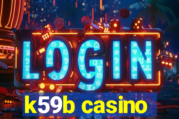 k59b casino