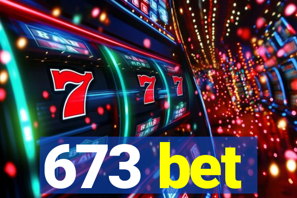 673 bet