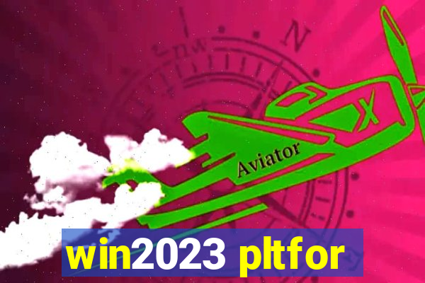 win2023 pltfor