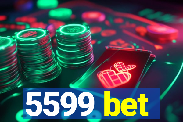 5599 bet