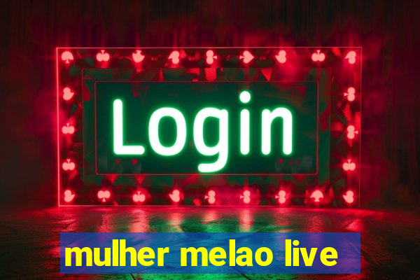 mulher melao live