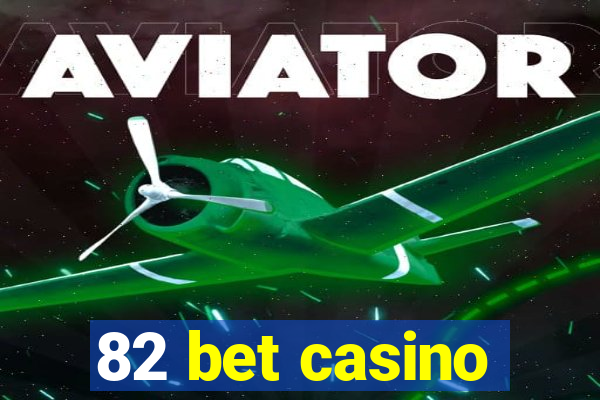 82 bet casino