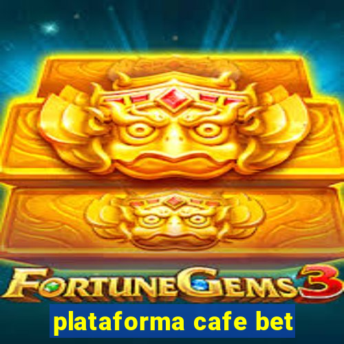 plataforma cafe bet