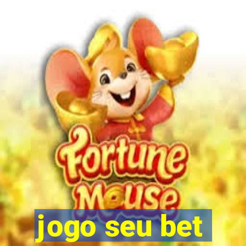 jogo seu bet