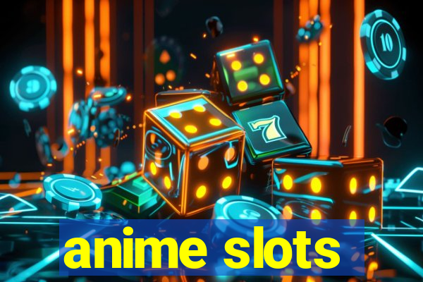 anime slots