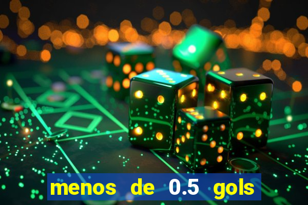 menos de 0.5 gols o que significa