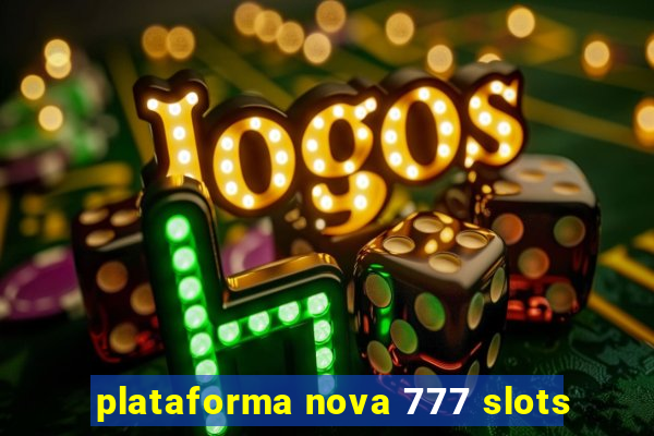 plataforma nova 777 slots