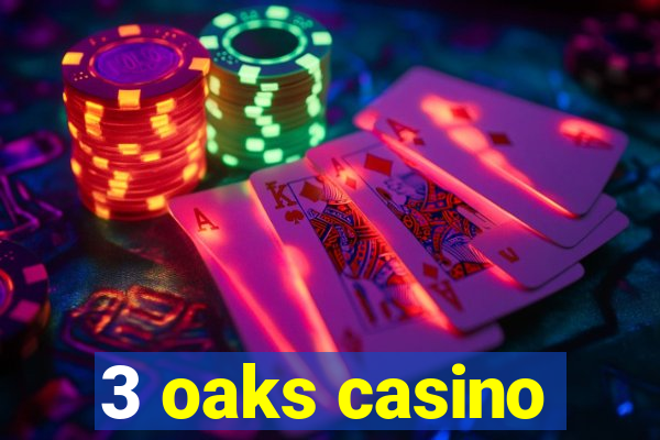 3 oaks casino