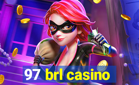 97 brl casino