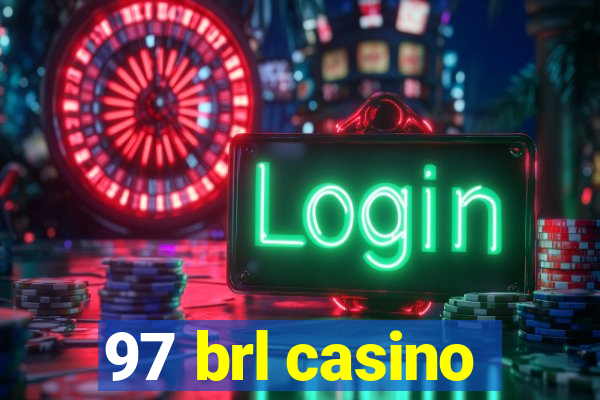 97 brl casino