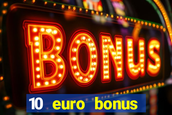 10 euro bonus casino ohne einzahlung