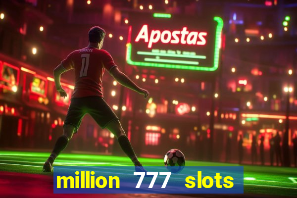 million 777 slots paga mesmo