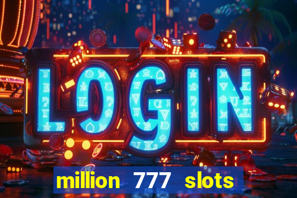 million 777 slots paga mesmo