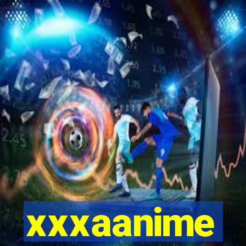 xxxaanime