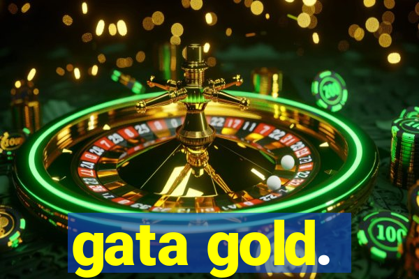 gata gold.