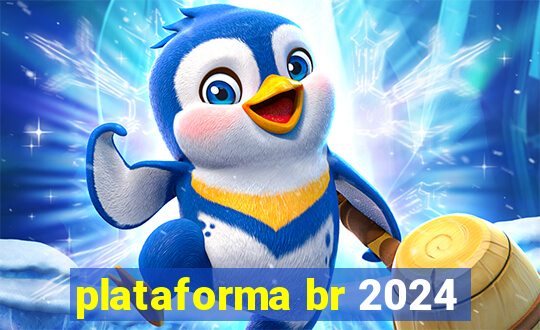 plataforma br 2024