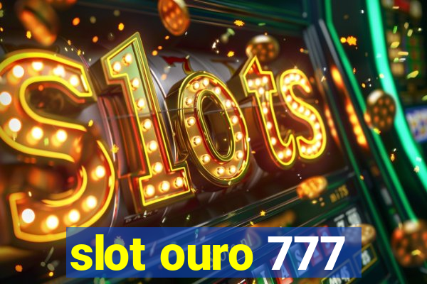 slot ouro 777