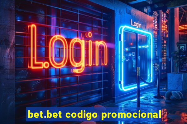 bet.bet codigo promocional