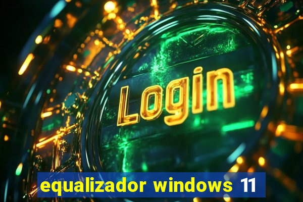 equalizador windows 11