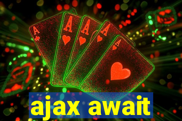 ajax await