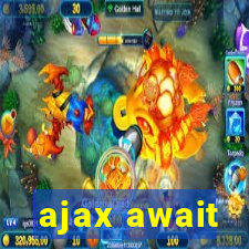 ajax await