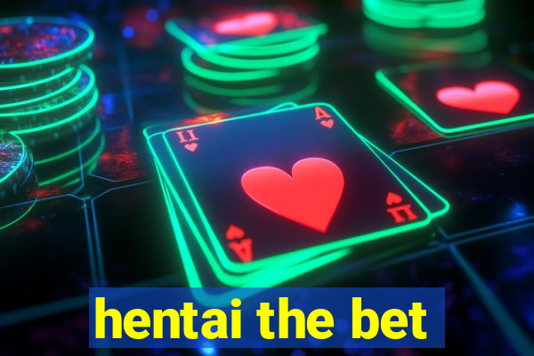 hentai the bet