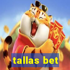 tallas bet