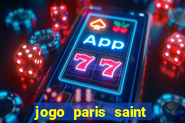 jogo paris saint germain onde assistir