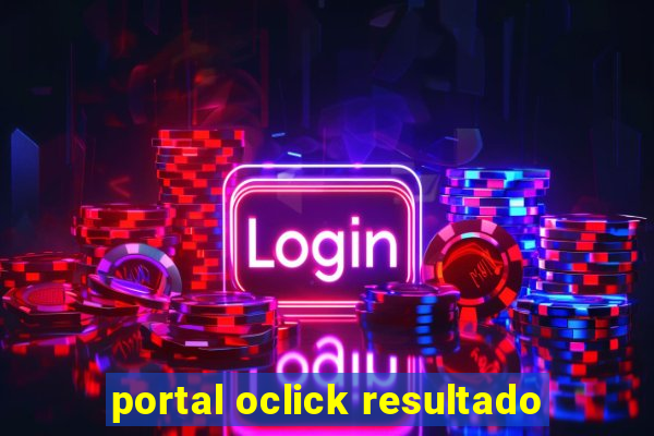 portal oclick resultado