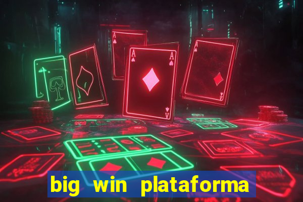 big win plataforma de jogos