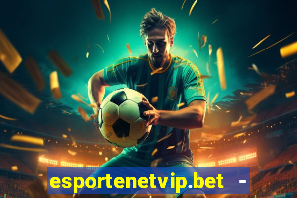 esportenetvip.bet - apostas online