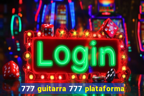 777 guitarra 777 plataforma