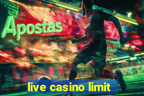 live casino limit