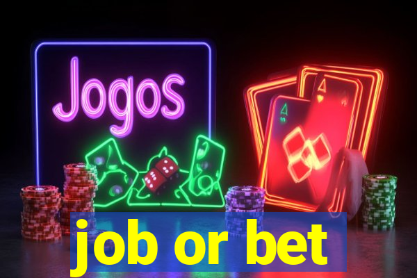 job or bet