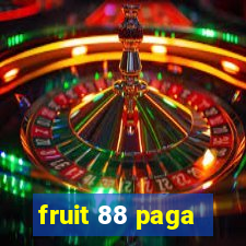 fruit 88 paga