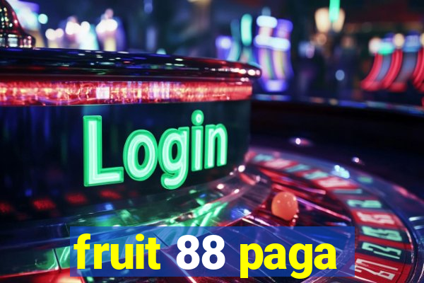 fruit 88 paga