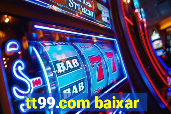 tt99.com baixar